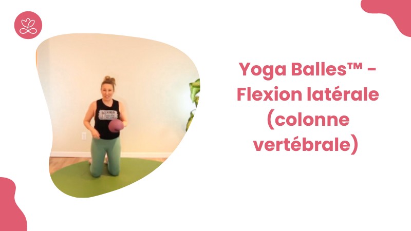 Jour 21. Yoga Balles™️ - Flexion latérale (colonne vertébrale) avec Julie Cadorette